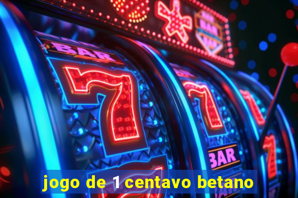 jogo de 1 centavo betano